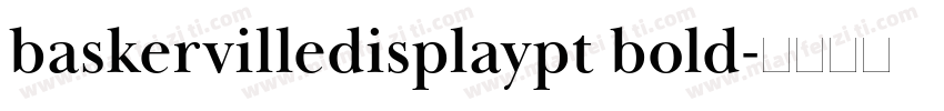 baskervilledisplaypt bold字体转换
